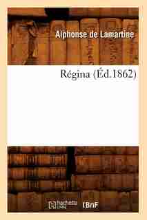 Regina (Ed.1862) by Alphonse De Lamartine