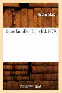Sans Famille. T. 1 by Hector Malot