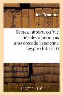 Sethos, Histoire, Ou Vie Tiree Des Monumens Anecdotes de L'Ancienne Egypte, (Ed.1813) by Terrasson J.