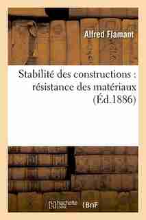 Stabilite Des Constructions: Resistance Des Materiaux (Ed.1886) by Flamant a.