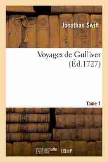 Voyages de Gulliver.... Tome 1 (Ed.1727) by Swift J.