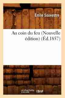 Au Coin Du Feu (Nouvelle Edition) (Ed.1857) by Emile Souvestre