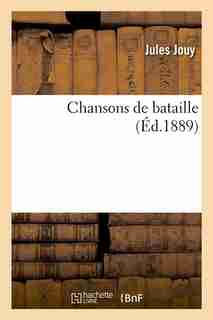 Chansons de Bataille (Ed.1889) by Jules Jouy
