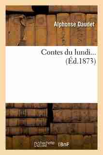 Contes Du Lundi... (Ed.1873) by Alphonse Daudet