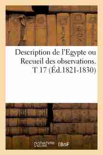 Description de L'Egypte Ou Recueil Des Observations. T 17 (Ed.1821-1830) by Sans Auteur