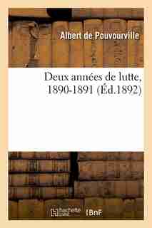 Deux Annees de Lutte, 1890-1891 (Ed.1892) by De Pouvourville a.