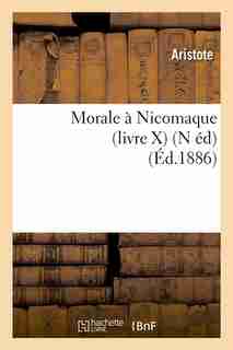Morale a Nicomaque (Livre X) (N Ed) (Ed.1886) by ARISTOTE