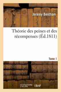Theorie Des Peines Et Des Recompenses. Tome 1 (Ed.1811) by Bentham J.