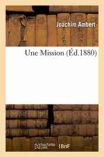 Une Mission, (Ed.1880) by Ambert J.