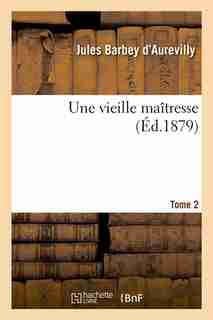Une Vieille Maitresse. Tome 2 (Ed.1879) by Juless Barbey D'Aurevilly