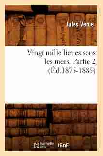 Vingt Mille Lieues Sous Les Mers. Partie 2 by Jules Verne
