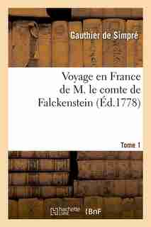 Voyage En France de M. Le Comte de Falckenstein. Tome 1 (Ed.1778) by Sans Auteur