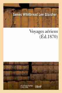 Voyages Aeriens (Ed.1870) by Whitbread Lee Glaisher J.