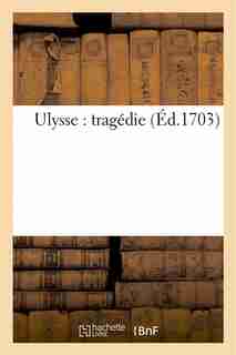 Ulysse: Tragedie by C. Impr De Ballard