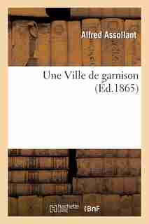 Une Ville de Garnison by Alfred Assollant