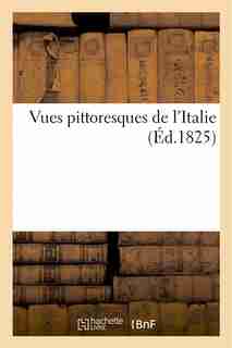 Vues Pittoresques de L'Italie by Sazerac Et Duval