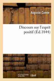 Discours Sur L Esprit Positif by Auguste Comte