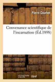 Convenance Scientifique de L Incarnation by Pierre Courbet