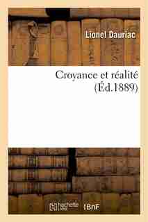 Croyance Et Realite by Lionel Dauriac