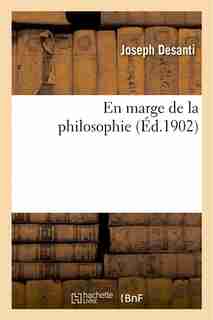 En Marge de La Philosophie (Ed.1902) by Joseph Desanti