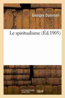 Le Spiritualisme by Georges Dumesnil