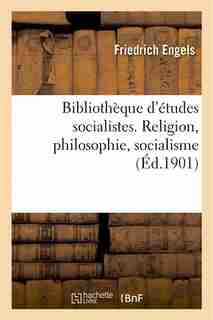 Bibliotheque D Etudes Socialistes. Religion, Philosophie, Socialisme by FRIEDRICH ENGELS