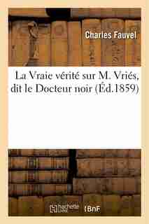 La Vraie Verite Sur M. Vries, Dit Le Docteur Noir by Charles Fauvel