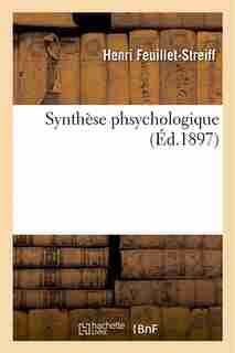 Synthese Phsychologique by Henri Feuillet-Streiff