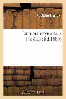 La Morale Pour Tous (4e Ed.) by Adolphe Franck