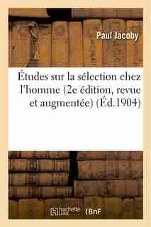 Etudes Sur La Selection Chez L Homme (2e Edition, Revue Et Augmentee) by Paul Jacoby