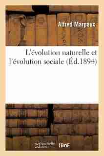L Evolution Naturelle Et L Evolution Sociale by Alfred Marpaux