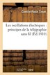Les Oscillations Electriques Principes De La Telegraphie Sans Fil - 