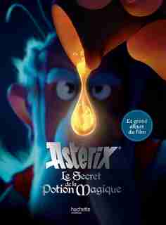 ASTERIX LE SECRET DE LA POTION MAGIQUE GRAND ALBUM DU FILM by Anonyme