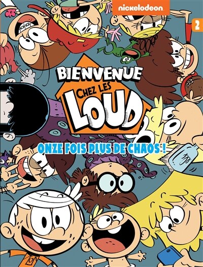 BIENVENUE CHEZ LES LOUD TOME 2 by Nickelodeon