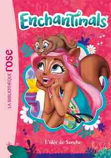 ENCHANTIMALS TOME 6 L'IDEE DE SANCHA by Mattel