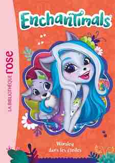 ENCHANTIMALS TOME 11 WINSLEY DANS LES ÉTOILES by Catherine Kalengula