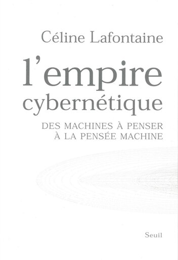 Empire cybernétique (L') by Céline Lafontaine