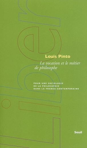 Vocation et le métier de philosophe (La) by Louis Pinto