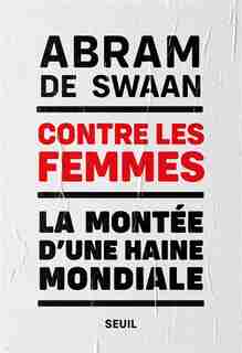 Contre les femmes : la montée d'une haine mondiale de Abram de Swaan