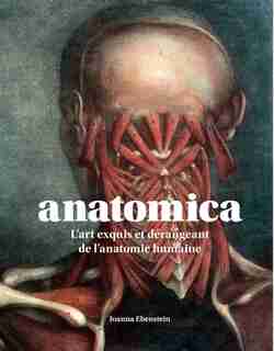 Anatomica : l'art exquis et dérangeant de l'anatomie humaine de Joanna Ebenstein
