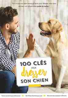 100 CLES POUR DRESSER SON CHIEN by FISHER MILLER