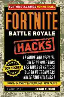 Trucs Et Astuces Pour Fortnite Battle Royale : Guide Non Officiel Du Joueur by Jason Rich
