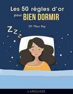 Les 50 règles d'or pour bien dormir de Marc Rey