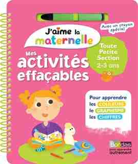 J'aime la maternelle Mes activités effaçables Toute petite section by Marie Morey