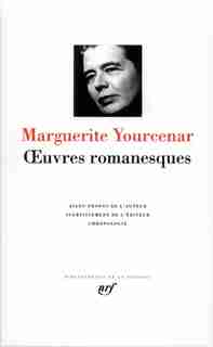 OEUVRES ROMANESQUES by MARGUERITE YOURCENAR
