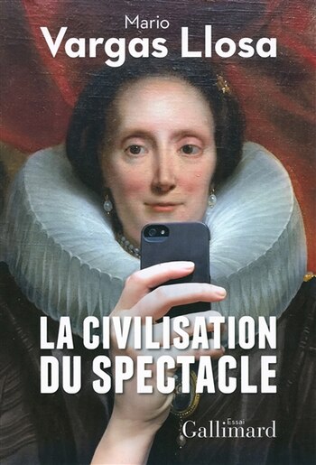 La civilisation du spectacle by Mario Vargas Llosa