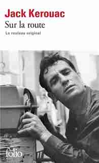 SUR LA ROUTE : LE ROULEAU ORIGINAL de JACK KEROUAC