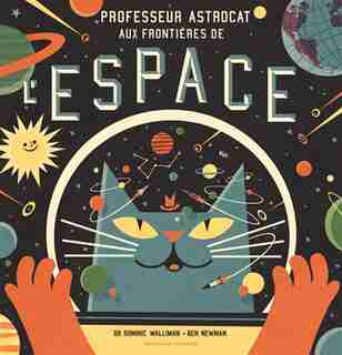PROFESSEUR ASTROCAT : AUX FRONTIÈRES DE L'ESPACE de WALLIMAN,DR DOMINIC