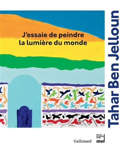 J'essaie de peindre la lumière du monde by Tahar Ben Jelloun Paperback | Indigo Chapters