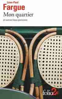 Mon Quartier Et Autres Lieux Parisiens by LÉON-PAUL FARGUE